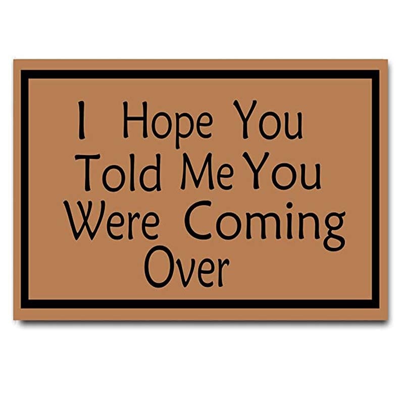 I Hope You Told Me You were Coming Over Door Mats for Front Door Mat