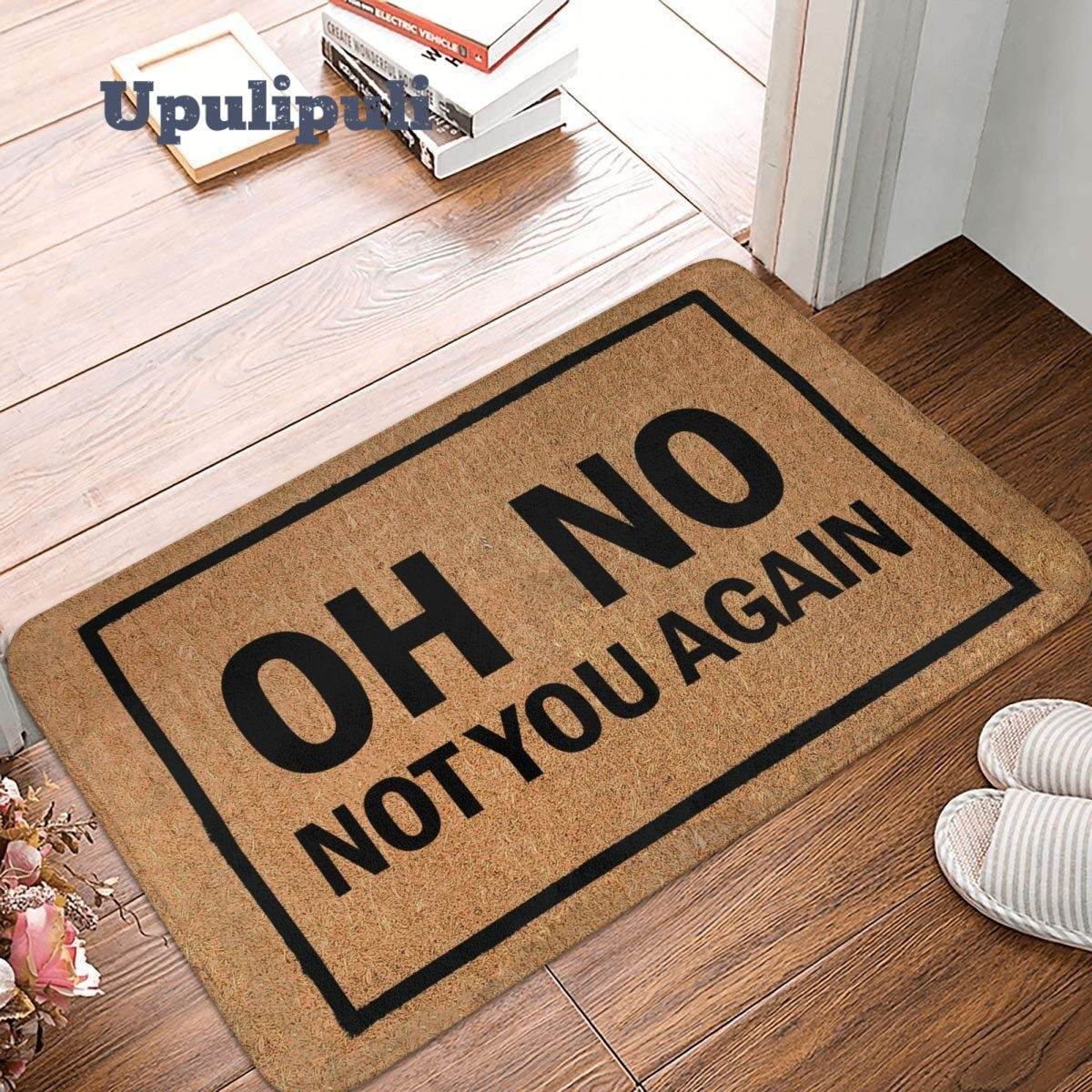 Funny Door Mat Oh No Not You Again Doormat