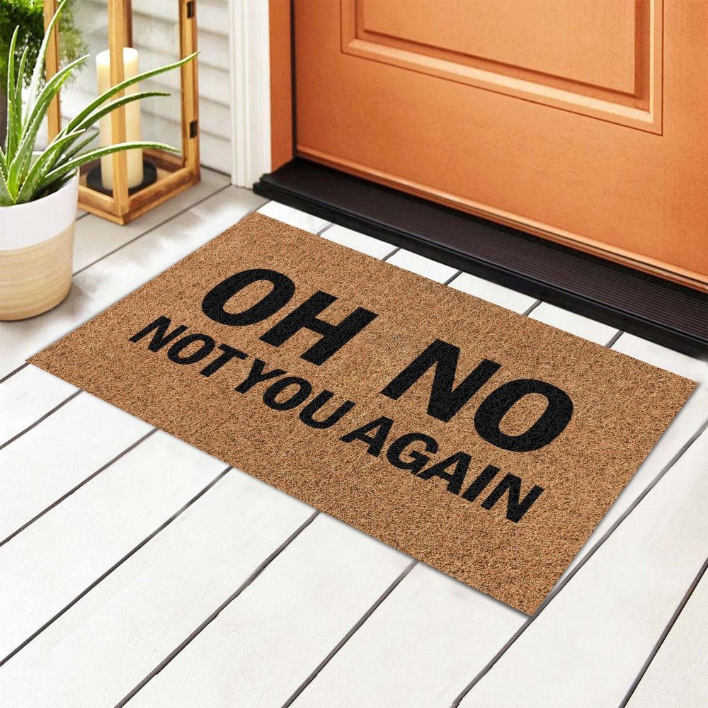 Funny Door Mat Oh No Not You Again Doormat