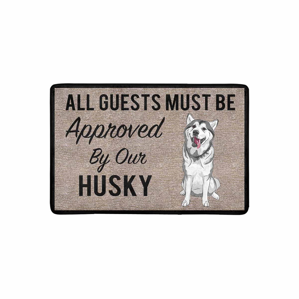 All Guests Must Be Approved By Our Husky Doormat