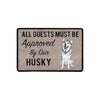 All Guests Must Be Approved By Our Husky Doormat