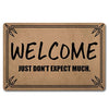 Funny Door Mat Welcome Just Don't Expect Much